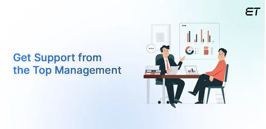 Get Support from the Top Management