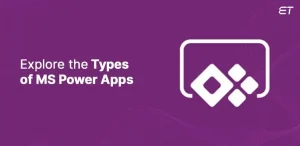 Understanding the Types of MS Power Apps in Depth