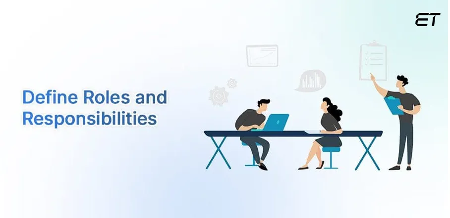 Well-defined Roles and Responsibilities