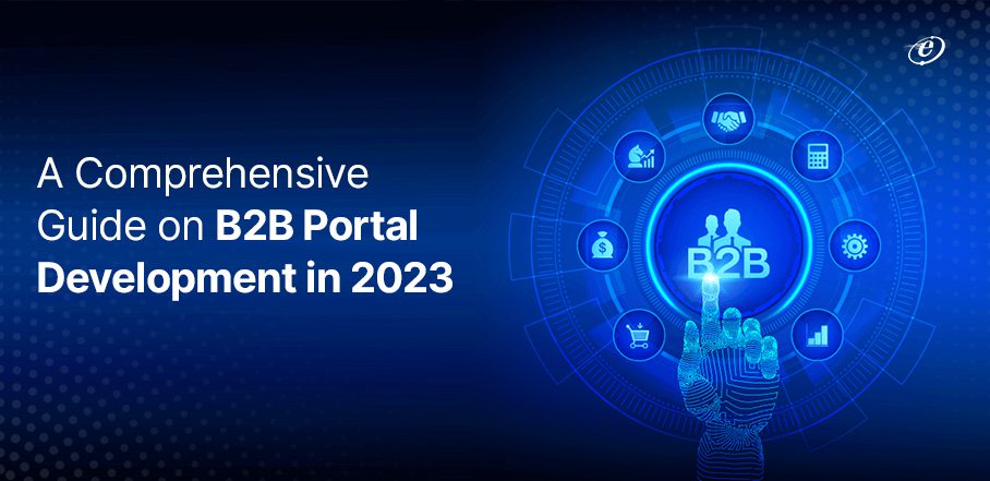 A Complete Guide on B2B Portal Development in 2023