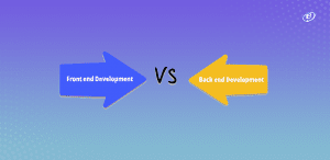 Frontend Development Vs Backend: The Complete Guide 2023