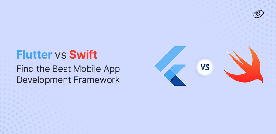 Flutter vs Swift: Which is best for iOS App Development