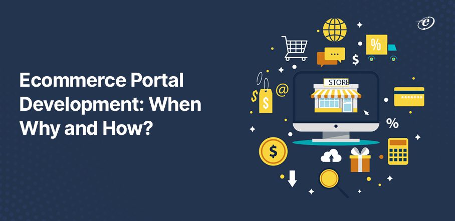 A Complete Guide on Ecommerce Portals Development