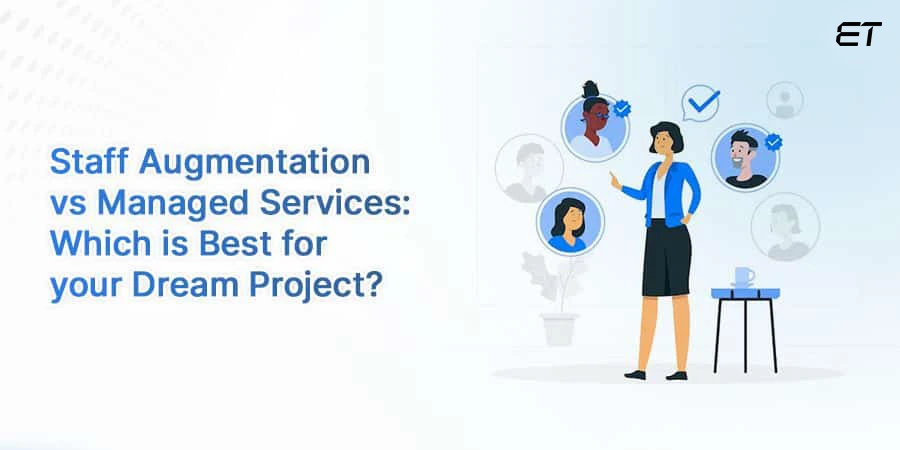 Staff Augmentation vs Managed Services: Find the Best Staffing Solution 6 Key Differences Between Staff Augmentation & Managed Services