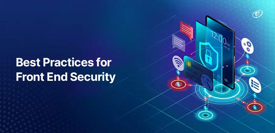 Top 7 Front End Security Best Practices to Implement
