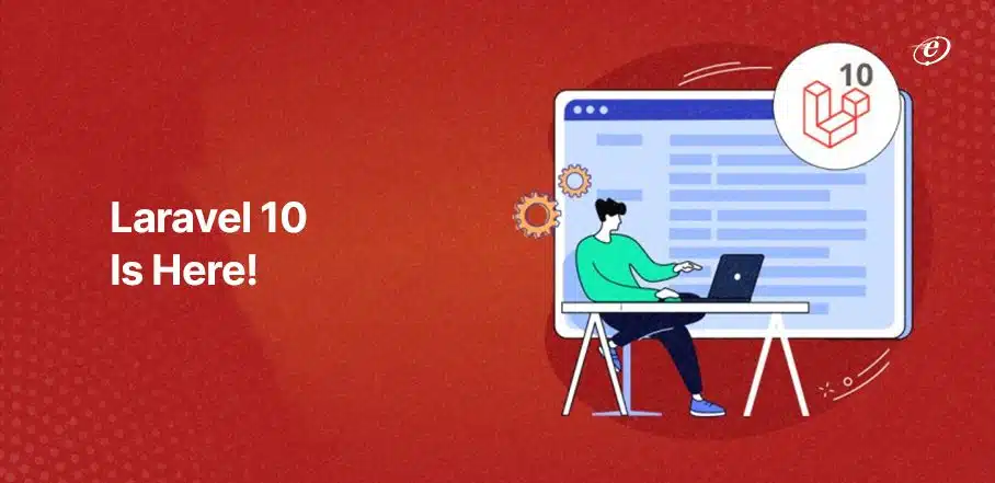 Laravel 10: All You Need to Know About the New Release