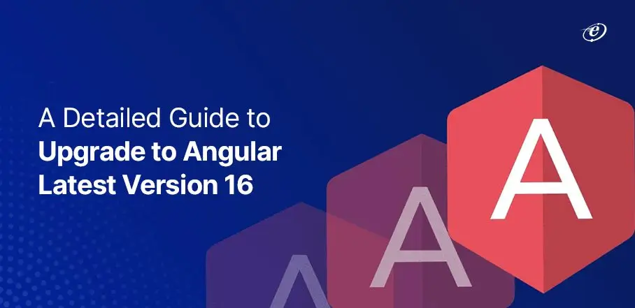 Angular 16 Upgrade: What You Need to Know?