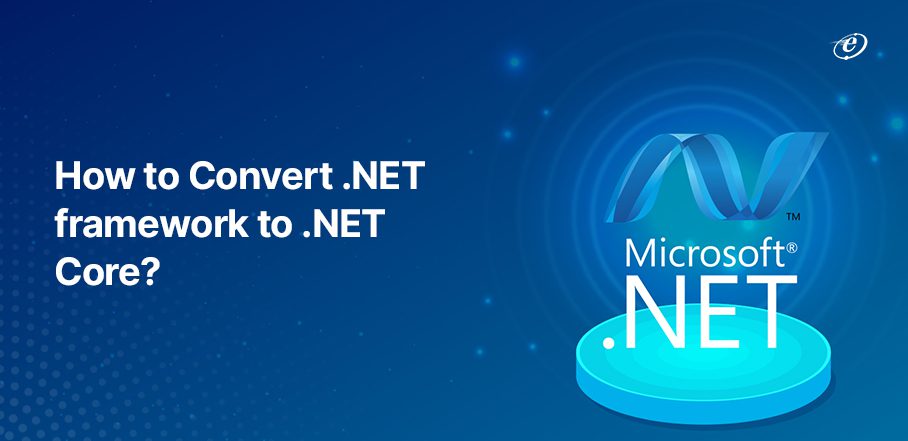 Guide on How to Convert .NET Framework to .NET Core