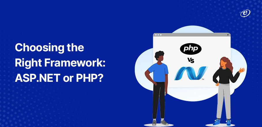 ASP.NET vs. PHP: Choosing the Right Framework For Your Project?