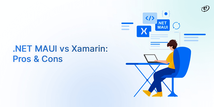 .NET MAUI vs Xamarin: Pros and Cons