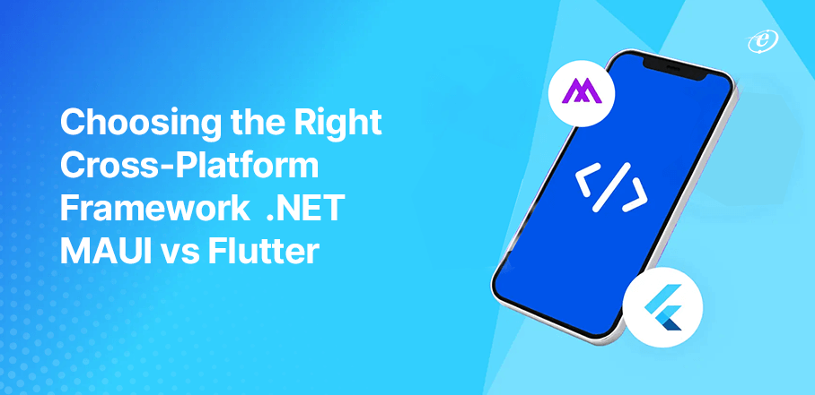 NET MAUI vs Flutter: Cross-Platform Frameworks Face-Off
