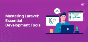 A Developer Guide to Best Laravel Development Tools in 2025