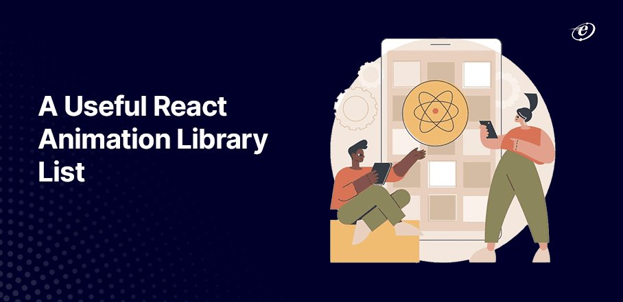 Handy React Animation Library List to Use for Improving User Experience