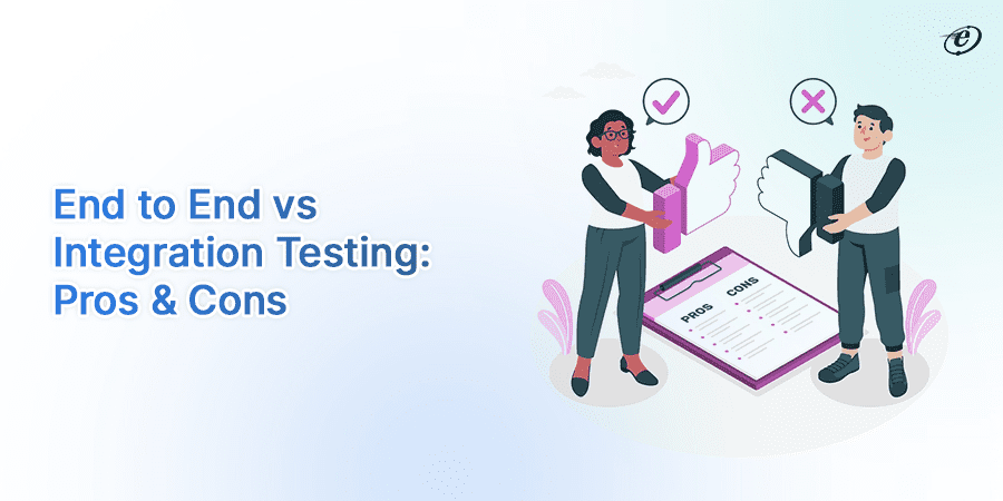End to End Testing vs Integration Testing: Advantage & Disadvantage