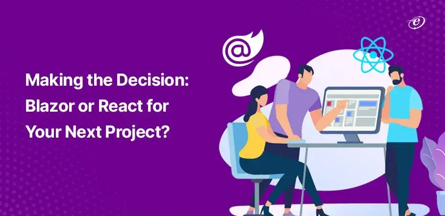 Blazor vs React: Choosing the Right Framework for Your Project