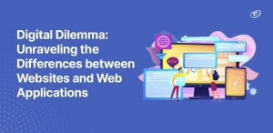Website vs Web Application: The Key Differences and Similarities
