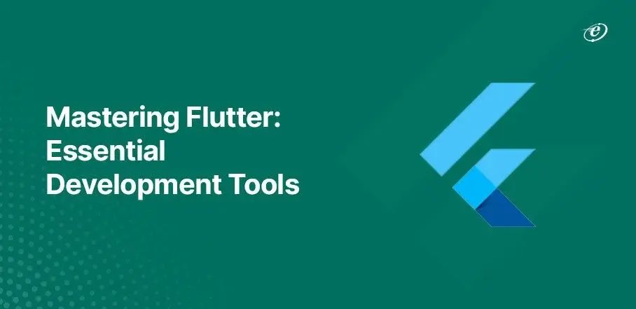 10 Best Flutter Development Tools in 2024