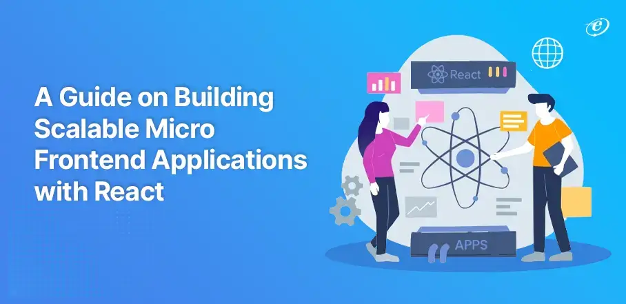 Guide on building scalable Micro Front end Application with React