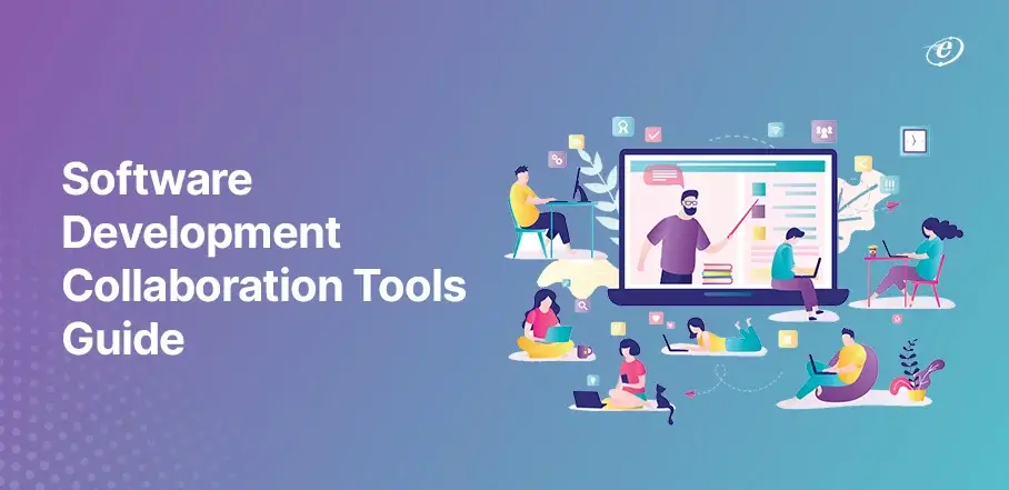 Software Development Collaboration Tools | The Essential Guide to Streamlining Your Workflow