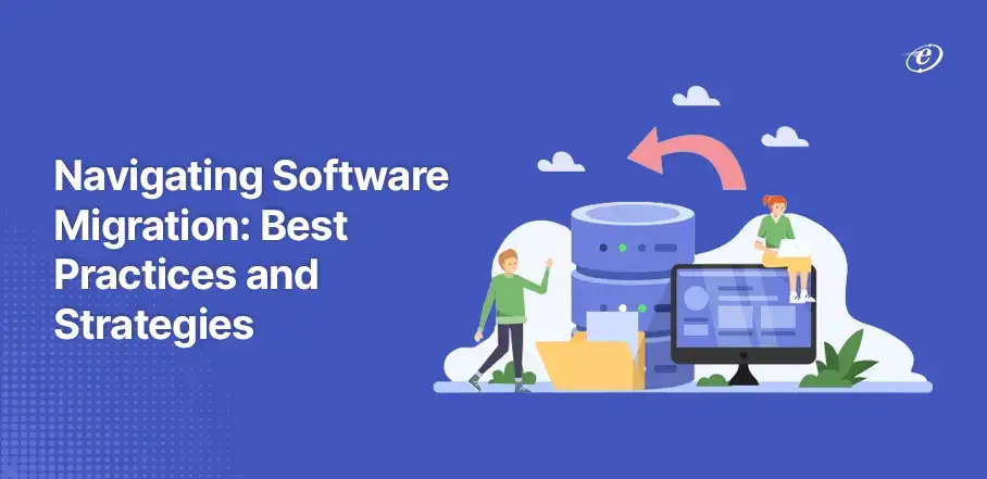 Mastering the Art of Software Migration: The Ultimate Guide