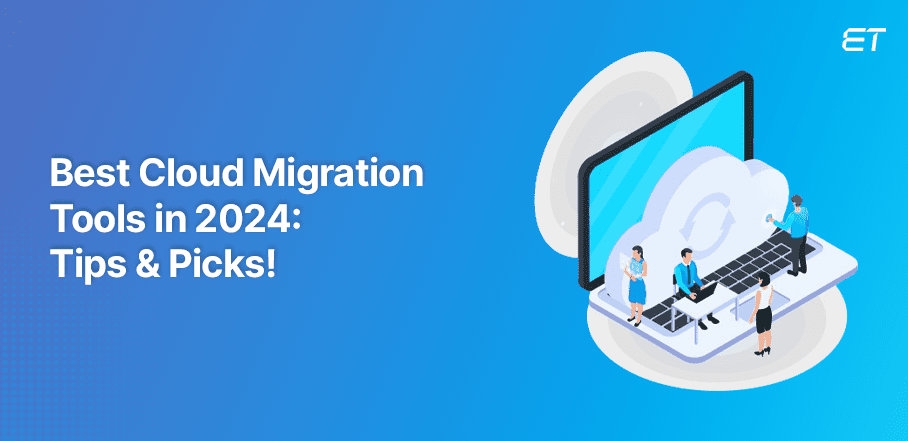 Best Cloud Migration Tools 2024 Features Top Picks 