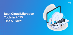 The Ultimate Guide to Cloud Migration Tools Top Picks & Tips for 2025