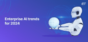 Enterprise AI Trends for 2024
