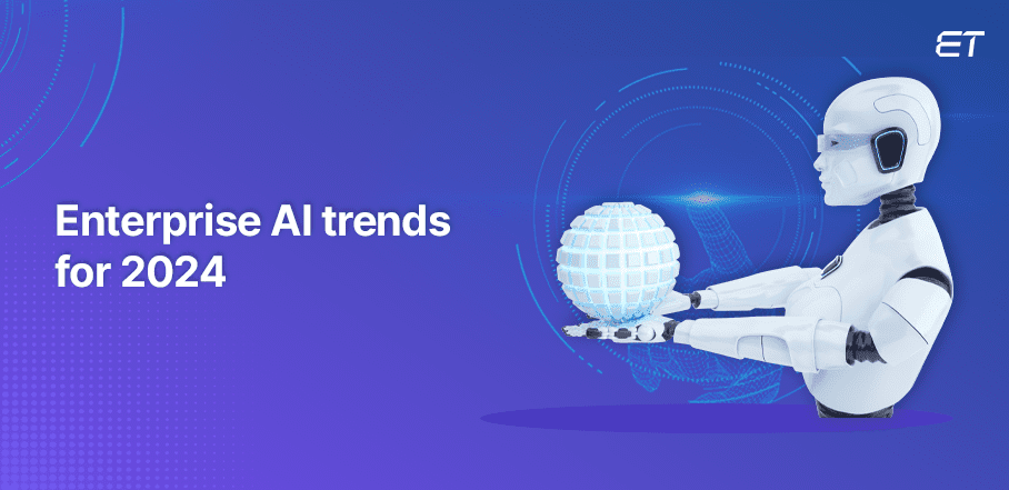 Top 10 Enterprise AI Trends Dominating the Market in 2024
