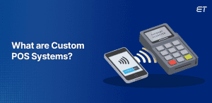 A Complete Guide to Custom POS System