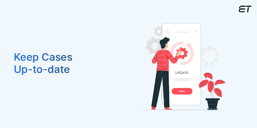 Keep Cases Up to Date