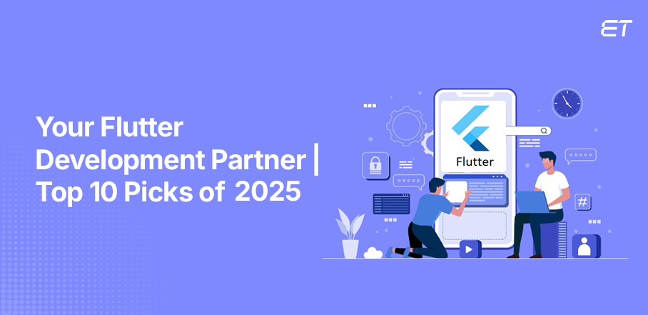 Best Flutter App Development Companies in 2025 You Need to Know