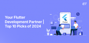 Best Flutter App Development Companies in 2024 You Need to Know