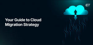 Cloud Migration Strategy Transition to Cloud with Confidence in 2024