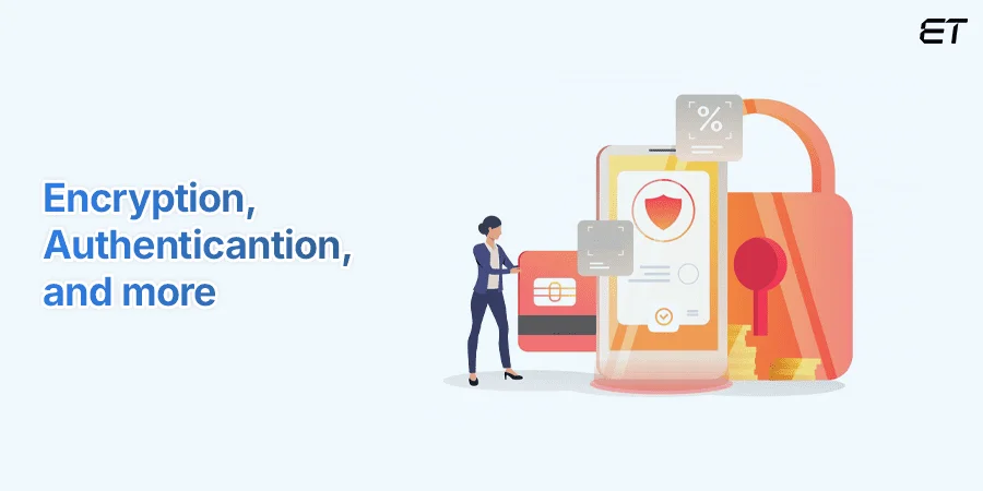 Digital Wallet: Guide to Build, Features, and How It Works 6 Develop Security Features- Encryption, Authenticantion, and more