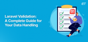The Ultimate Guide to Laravel Validation for Efficient Data Handling