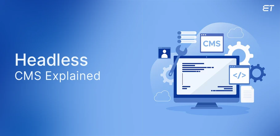 Understand the Concept of Headless CMS