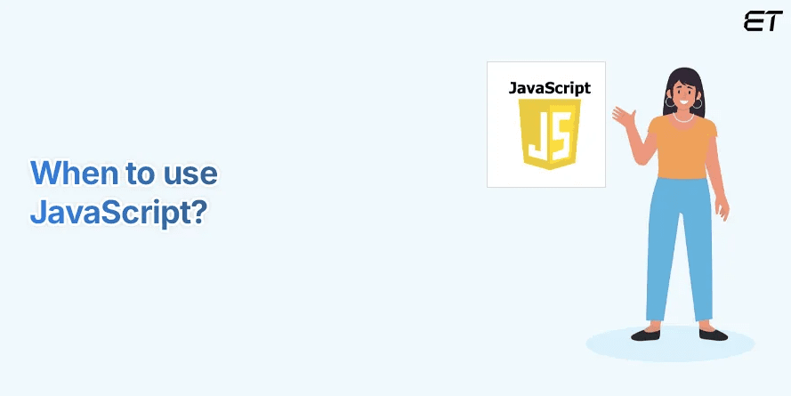 When to use JavaScript