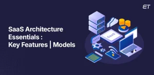 The Blueprint for Success Why SaaS Architecture is the Backbone of Modern Business