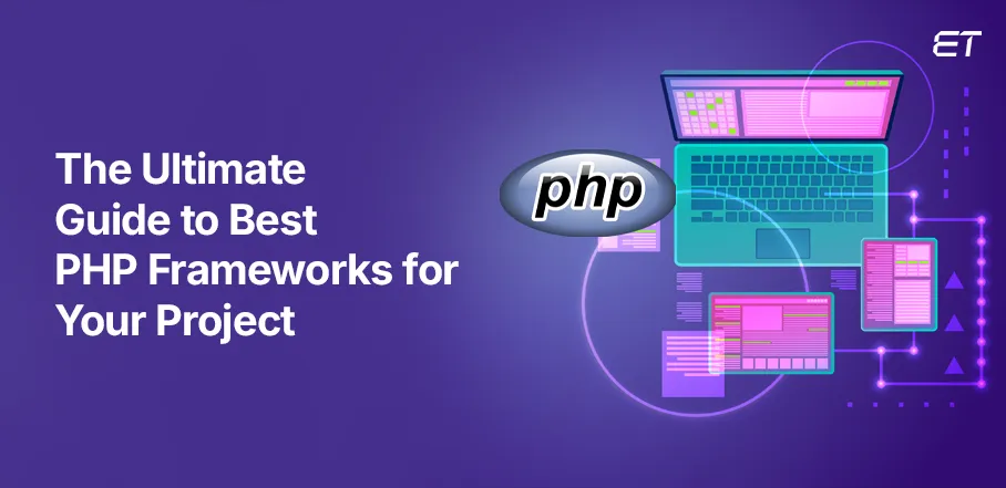 The Ultimate Guide to Best PHP Frameworks for Your Project