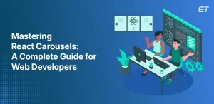 A Developer’s Guide to Building and Optimizing React Carousel