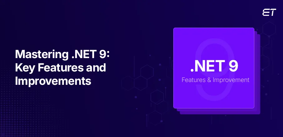 .NET 9 Exploring What's New and How It Outshines .NET 8