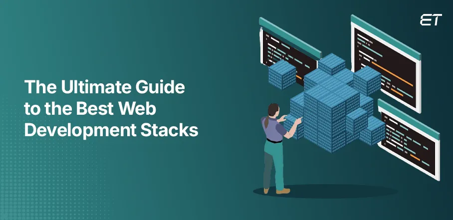 Top Web Development Stacks for Building Scalable Web Apps