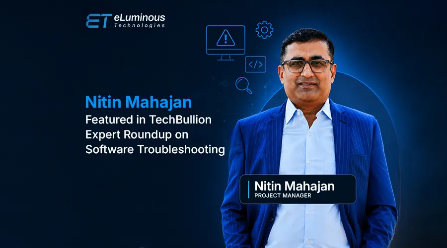 Nitin Mahajan Featured in TechBullion Expert Roundup on Software Troubleshooting