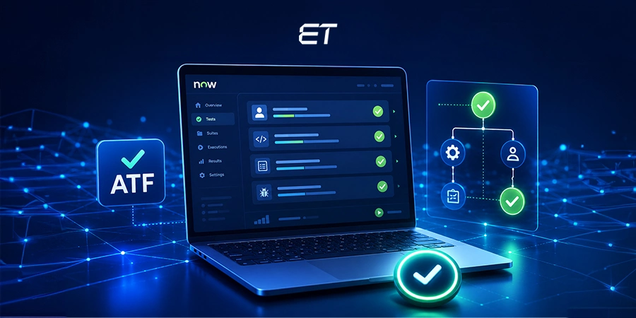 ServiceNow ATF: When to Use It and Where It Delivers the Most Value